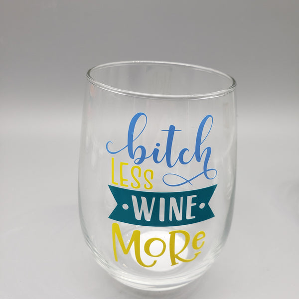 Bitch less Wine more